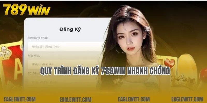 Quy trình đăng ký 789win chuẩn 100% theo chuyên gia chia sẻ