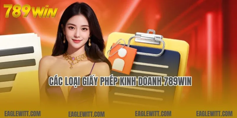 Giấy Phép Kinh Doanh 789win 2 Bật mí các giấy phép kinh doanh 789win đang sở hữu hiện nay